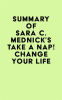 Summary_of_Sara_C__Mednick_s_Take_a_Nap__Change_Your_Life