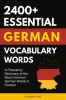 2400__Essential_German_Vocabulary_Words__A_Frequency_Dictionary_of_the_Most_Common_German_Words_in_C