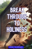 Break_Through_To_Holiness