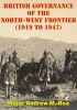 British_Governance_Of_The_North-West_Frontier__1919_To_1947___A_Blueprint_For_Contemporary_Afghanist
