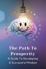 the_Path_to_Prosperity__A_Guide_to_Developing_a_Successful_Mindset