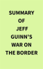 Summary_of_Jeff_Guinn_s_War_on_the_Border