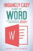 The_Insanely_Easy_Guide_to_Word_2021__Getting_Started_With_Word_Processing