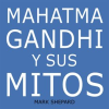Mahatma_Gandhi_y_sus_mitos__Desobediencia_civil__no_violencia_y_Satyagraha_en_el_mundo_real