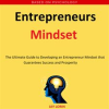 Entrepreneurs_Mindset___The_Ultimate_Guide_to_Developing_an_Entrepreneur_Mindset_that_Guarantees