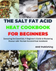 The_Salt_Fat_Acid_Heat_Cookbook_for_Beginners__Savouring_the_Essentials__A_Beginner_s_Guide_to_Maste