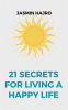 21_Secrets_for_Living_a_Happy_Life