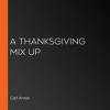 A_Thanksgiving_Mix_Up