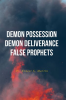 Demon_Possession_Demon_Deliverance_False_Prophets