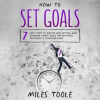 How_to_Set_Goals__7_Easy_Steps_to_Master_Goal_Setting__Goal_Planning__Smart_Goals__Motivational_Psyc