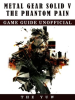 Metal_Gear_Solid_V_The_Phantom_Pain_Game_Guide_Unofficial