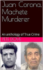 Machete_Murderer_An_Anthology_of_True_Crime_Juan_Corona