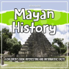 Mayan_History__A_Children_s_Book_Interesting_And_Informative_Facts