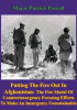Putting_Out_The_Fire_In_Afghanistan_-_The_Fire_Model_of_Counterinsurgency__Focusing_Efforts_to_Make