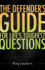 The_Defender_s_Guide_For_Life_s_Toughest_Questions
