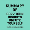 Summary_of_Gary_John_Bishop_s_Unfu_k_Yourself