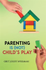 Parenting_Is__Not__Child_s_Play