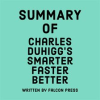 Summary_of_Charles_Duhigg_s_Smarter_Faster_Better