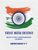 Tryst_with_Destiny__India_s_Post-Independence_Journey