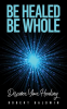 Be_Healed__Be_Whole