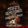 Misfits__Gemstones__and_Other_Shattered_Magic