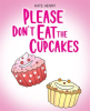 Please_Don_t_Eat_the_Cupcakes
