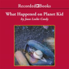 What_happened_on_Planet_Kid