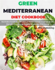 Green_Mediterranean_Diet_Cookbook__Revitalize_Health_and_Flavour__A_Mediterranean-Inspired_Green_Die