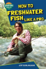 How_to_Freshwater_Fish_Like_a_Pro