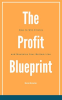 The_Profit_Blueprint__How_to_Win_Clients_and_Maximize_Your_Bottom_Line