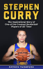 Stephen_Curry__The_Inspirational_Story_of_One_of_the_Greatest_Basketball_Players_of_All_Time_