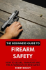 The_Beginners_Guide_to_Firearm_Safety__How_to_Secure__Transport_and_Fire_a_Handgun_or_Rifle_Safely