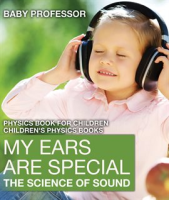 My_Ears_are_Special__The_Science_of_Sound