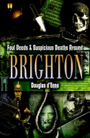 Foul_Deeds___Suspicious_Deaths_around_Brighton