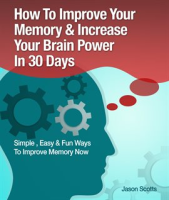 Memory_Improvement__Techniques__Tricks___Exercises_How_to_Train_and_Develop_Your_Brain_in_30_Days