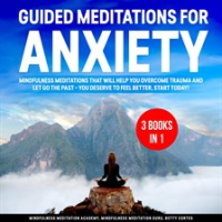 Guided_Meditations_for_Anxiety_3_Books_in_1__Mindfulness_Meditations_that_will_help_You_overcome_Tra