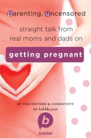 Parenting__Uncensored__Straight_Talk_from_Real_Moms_and_Dads_on_Getting_Pregnant