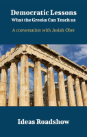 Democratic_Lessons__What_the_Greeks_Can_Teach_Us_-_A_Conversation_with_Josiah_Ober