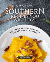 Amazing_Southern_Recipes_You_Will_Love__Southern_Recipes_That_Will_Satisfy_Your_Cravings