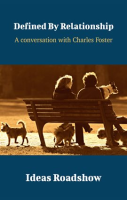 Defined_By_Relationship_-_A_Conversation_with_Charles_Foster