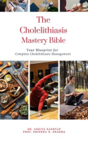 The_Cholelithiasis_Mastery_Bible__Your_Blueprint_for_Complete_Cholelithiasis_Management