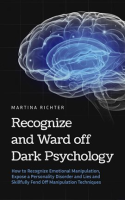 Recognize_and_Ward_off_Dark_Psychology__How_to_Recognize_Emotional_Manipulation__Expose_a_Personalit