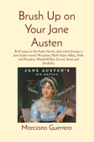 Brush_Up_on_Your_Jane_Austen__Brief_Essays_on_the_Austen_Family__Style_and_Technique_in_Jane_Aust