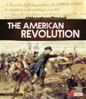 A_primary_source_history_of_the_American_Revolution