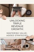 Unlocking_Triple_Revenue_Growth__Mastering_Value-Added_Strategies