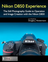 Nikon_D850_Experience__The_Still_Photography_Guide_to_Operation_and_Image_Creation_With_the_Niko