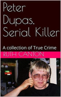 Peter_Dupas__Serial_Killer_A_Collection_of_True_Crime