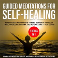 Guided_Meditations_for_Self-Healing_2_Books_in_1__Mindfulness_Meditations_to_feel_Better_in_diffi
