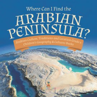 Where_Can_I_Find_the_Arabian_Peninsula__Arabian_Custom__Traditions_and_Location_Grade_6_Childre