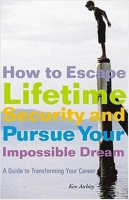 How_to_Escape_Lifetime_Security_and_Pursue_Your_Impossible_Dream